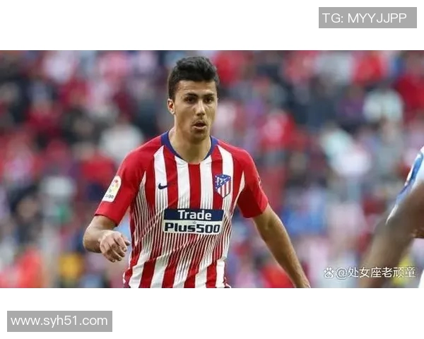 罗德里在足球赛场上的崛起与影响力分析：从青训到顶级球员的成长之路